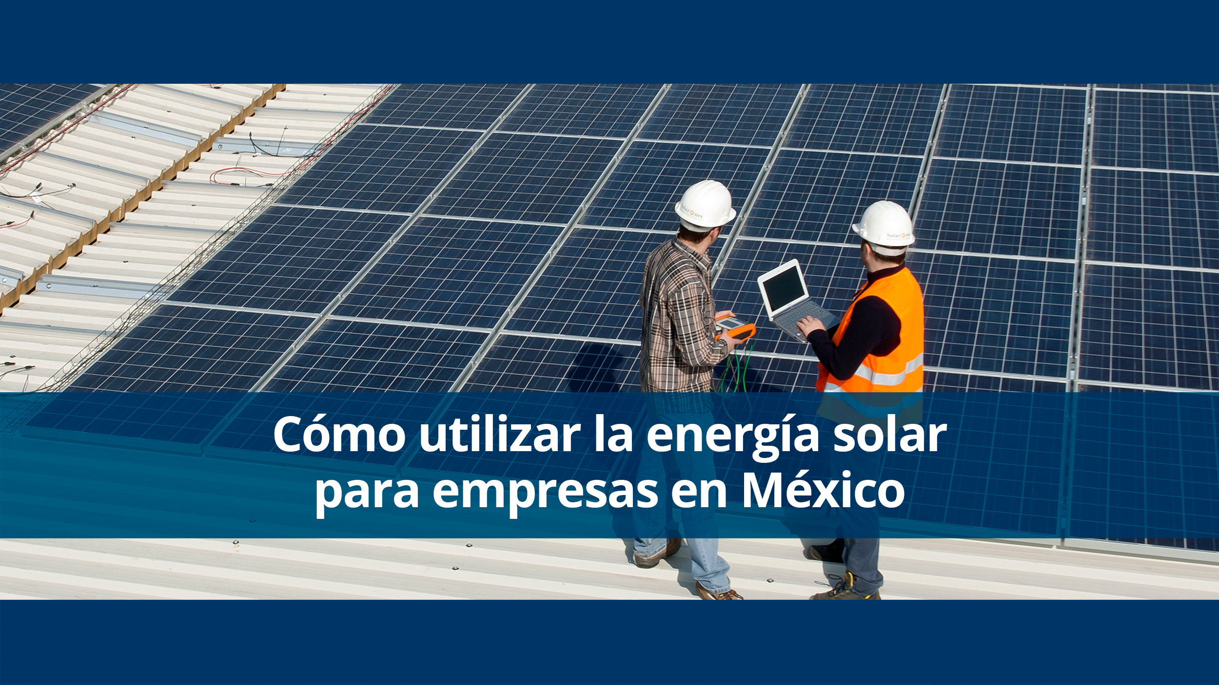 Cómo utilizar la energía solar para empresas en México